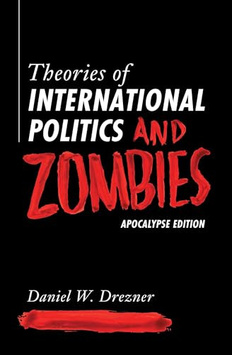 Theories of International Politics and Zombies: Apocalypse Edition By Daniel W. Drezner - Paperback