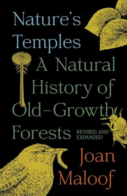 Nature's Temples: A Natural History of Old-Growth Forests Revised and Expanded By Joan Maloof - Paperback