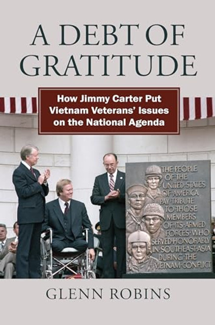 A Debt of Gratitude: How Jimmy Carter Put Vietnam Veteran's Issues on the National Agenda By Glenn Robins - Hardcover