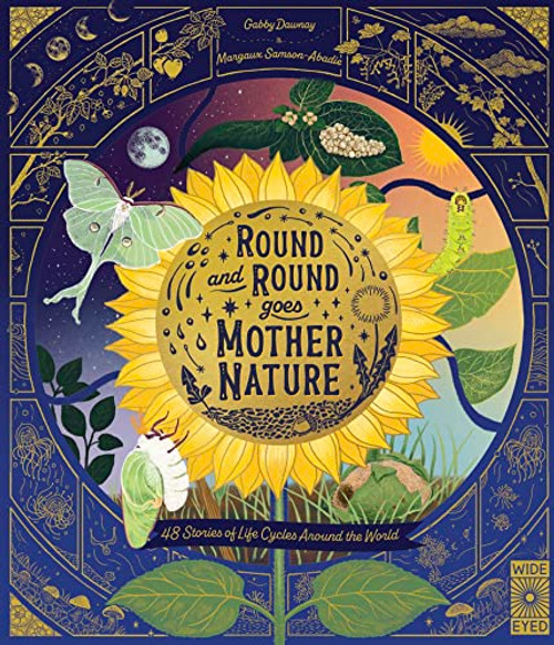 Round and Round Goes Mother Nature: 48 Stories of Life Cycles Around the World By Margaux Samson Abadie - Hardcover