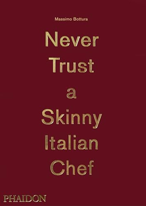 Never Trust a Skinny Italian Chef By Massimo Bottura - Hardcover