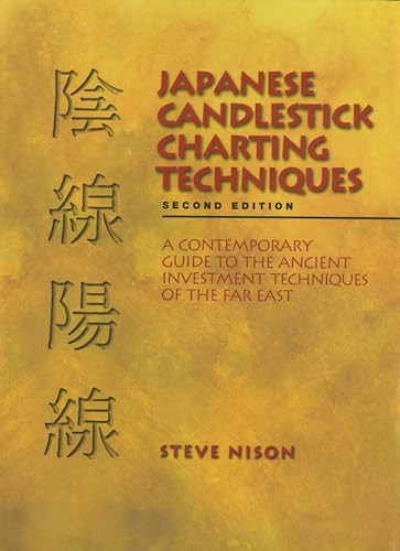 Japanese Candlestick Charting Techniques: A Contemporary Guide to the Ancient Investment Techniques of the Far East, Second Edition By Steve Nison - Hardcover