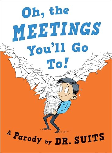 Oh, the Meetings You'll Go To!: A Parody By Suits - Hardcover
