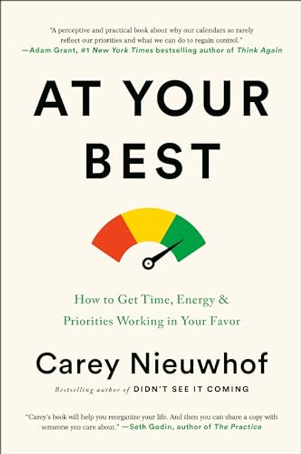 At Your Best: How to Get Time, Energy, and Priorities Working in Your Favor By Carey Nieuwhof - Hardcover