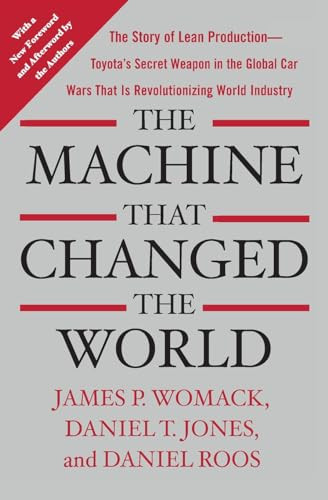 The Machine That Changed the World: The Story of Lean Production-- Toyota's Secret Weapon in the Global Car Wars That Is Now Revolutionizing World Ind By James P. Womack - Paperback