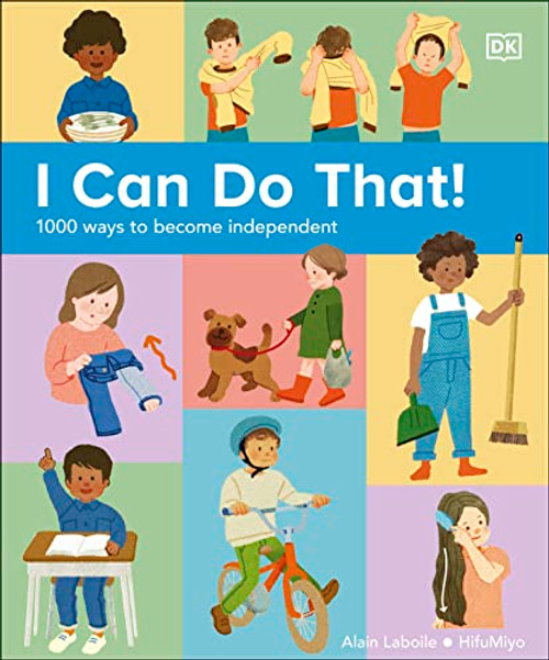 I Can Do That!: 1,000 Ways to Become Independent By DK - Hardcover