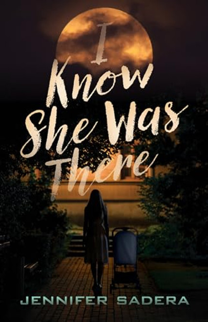 I Know She Was There By Jennifer Sadera - Hardcover