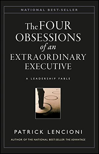 The Four Obsessions of an Extraordinary Executive: The Four Disciplines at the Heart of Making Any Organization World Class By Patrick M. Lencioni - Hardcover