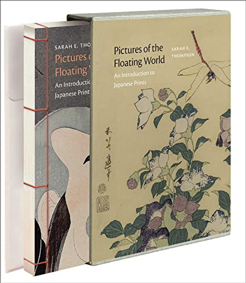 Pictures of the Floating World: An Introduction to Japanese Prints By Sarah E. Thompson - Hardcover