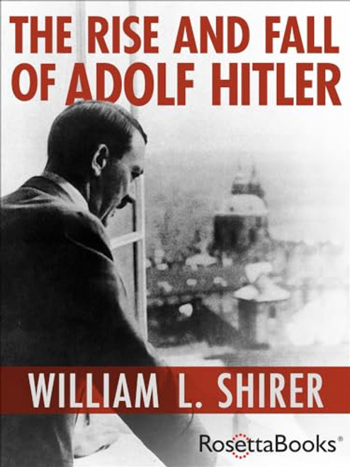 The Rise and Fall of Adolf Hitler By William L. Shirer - Paperback