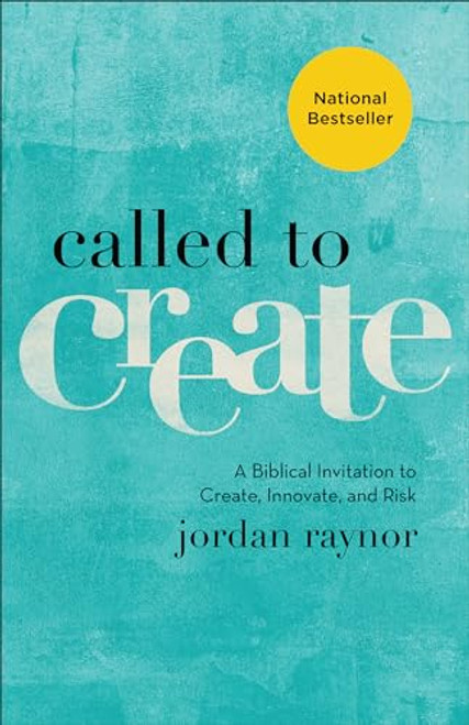 Called to Create: A Biblical Invitation to Create, Innovate, and Risk By Jordan Raynor - Paperback