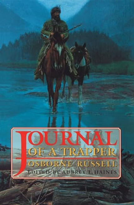 Osborne Russell's Journal of a Trapper:: Edited from the Original Manuscript in the William Robertson Coe Collection of Western Americana in the Yale By Osborne Russell - Paperback