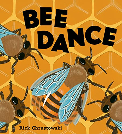 Bee Dance By Rick Chrustowski - Hardcover