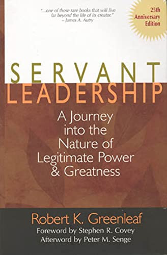 Servant Leadership [25th Anniversary Edition]: A Journey Into the Nature of Legitimate Power and Greatness By Robert K. Greenleaf - Hardcover