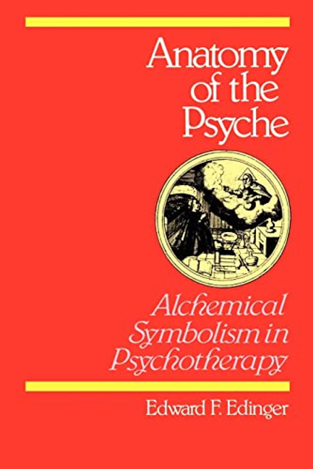 Anatomy of the Psyche: Alchemical Symbolism in Psychotherapy By Edward F. Edinger - Paperback