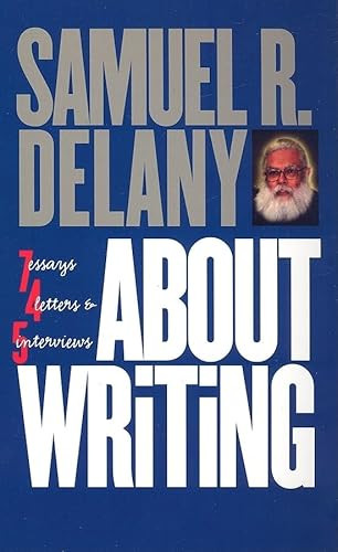 About Writing: Seven Essays, Four Letters, & Five Interviews By Samuel R. Delany - Paperback