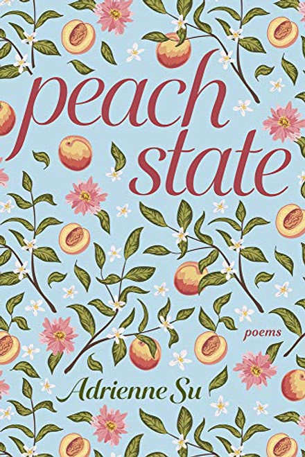 Peach State: Poems By Adrienne Su - Paperback