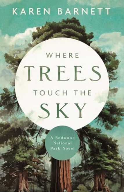 Where Trees Touch the Sky: A Redwood National Park Novel By Karen Barnett - Paperback