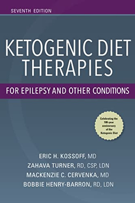 Ketogenic Diet Therapies for Epilepsy and Other Conditions, Seventh Edition By Eric H. Kossoff - Paperback