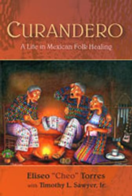 Curandero: A Life in Mexican Folk Healing By Eliseo Torres - Paperback