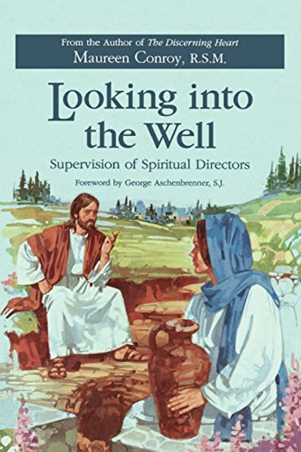 Looking Into the Well: Supervision of Spiritual Directors By Maureen Conroy - Paperback