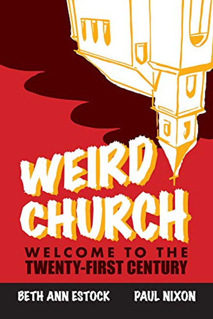 Weird Church: Welcome to the Twenty-First Century By Paul Nixon - Paperback