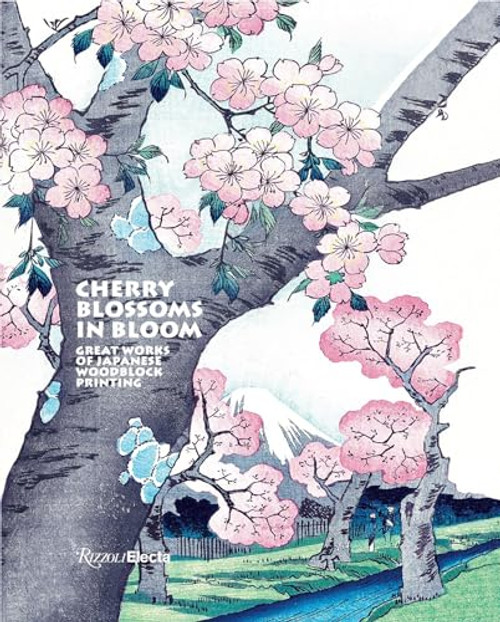 Cherry Blossoms in Bloom: Great Works of Japanese Woodblock Printing By Anne Sefrioui - Hardcover
