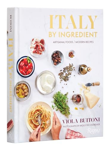 Italy by Ingredient: Artisanal Foods, Modern Recipes By Viola Buitoni - Hardcover