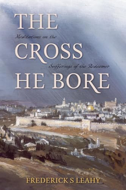 Cross He Bore By Frederick S. Leahy - Paperback