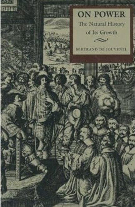 On Power: The Natural History of Its Growth By Bertrand De Jouvenel - Paperback