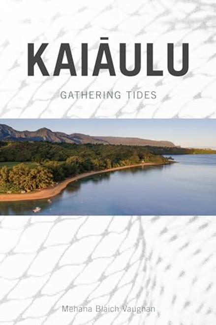 Kaiaulu: Gathering Tides By Mehana Blaich Vaughan - Paperback