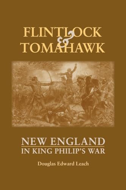 Flintlock and Tomahawk: New England in King Philip's War By Douglas Edward Leach - Paperback