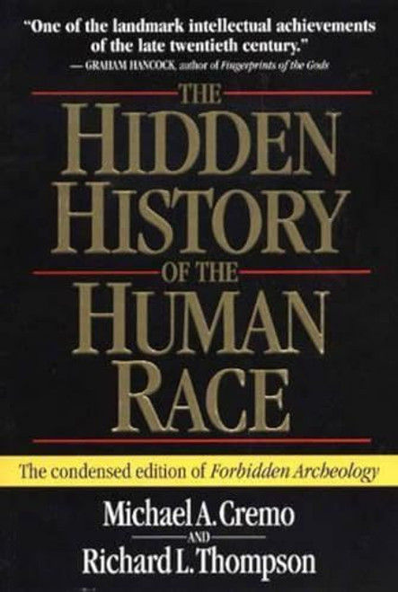The Hidden History of the Human Race: The Condensed Edition of Forbidden Archeology By Michael A. Cremo - Hardcover