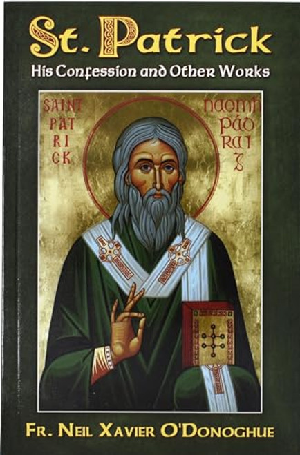 St. Patrick: His Confession and Other Works By Neil Xavier O'Donoghue - Paperback
