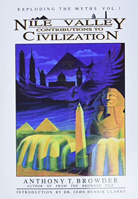 Nile Valley Contributions to Civilization: Exploding the Myths By Anthony T. Browder - Paperback
