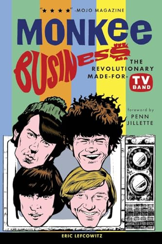 Monkee Business: The Revolutionary Made-For-TV Band By Eric Lefcowitz - Paperback
