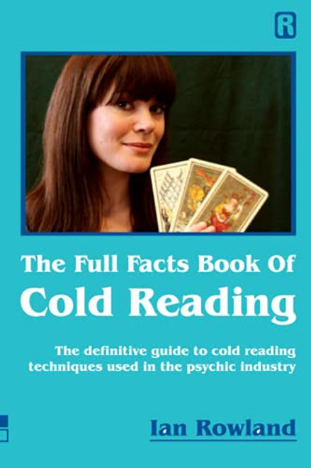 The Full Facts Book Of Cold Reading: The definitive guide to how cold reading is used in the psychic industry By Ian Rowland - Paperback