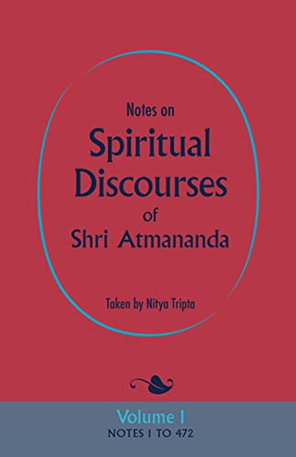 Notes on Spiritual Discourses of Shri Atmananda: Volume 1 By Shri Atmananda - Paperback