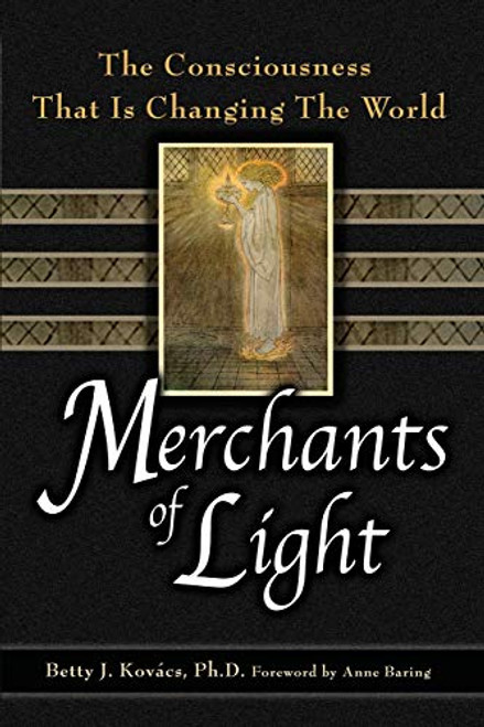 Merchants of Light: The Consciousness That Is Changing the World By Betty J. Kovacs - Paperback