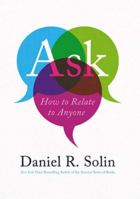 Ask: How to Relate to Anyone By Daniel R. Solin - Hardcover