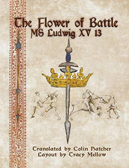 The Flower of Battle: MS Ludwig XV13 By Colin Hatcher - Paperback