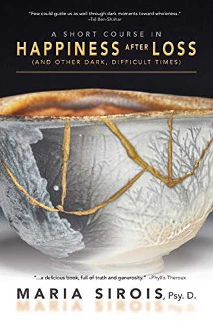 A Short Course in Happiness After Loss: (and Other Dark, Difficult Times) By Maria Sirois - Paperback