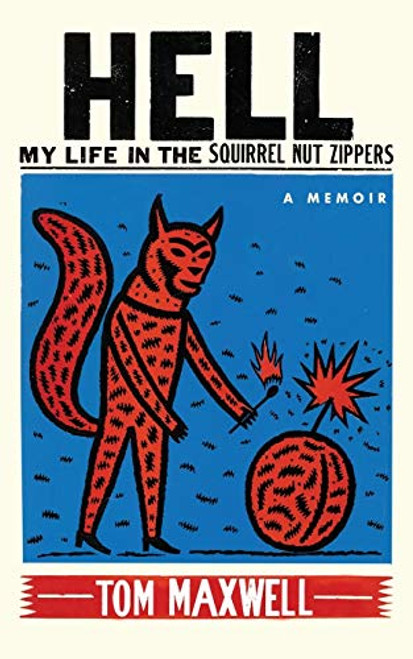 Hell: My Life in the Squirrel Nut Zippers By Tom Maxwell - Paperback