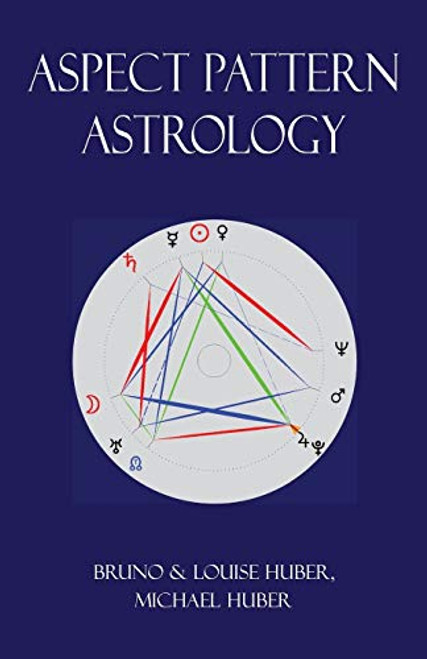 Aspect Pattern Astrology: A New Holistic Horoscope Interpretation Method By Louise Huber - Paperback
