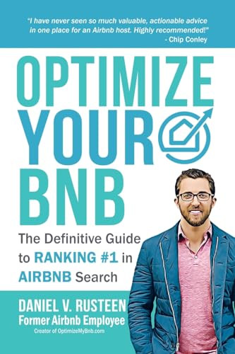 Optimize YOUR Bnb: The Definitive Guide to Ranking #1 in Airbnb Search by a Prior Employee By Daniel Vroman Rusteen - Paperback