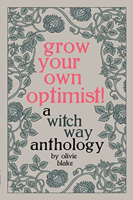 Grow Your Own Optimist!: A Witch Way Anthology By Olivie Blake - Paperback