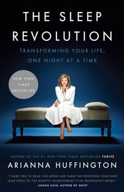 The Sleep Revolution: Transforming Your Life, One Night at a Time By Arianna Huffington - Paperback
