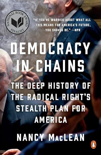 Democracy in Chains: The Deep History of the Radical Right's Stealth Plan for America By Nancy MacLean - Paperback