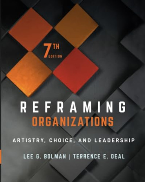 Reframing Organizations: Artistry, Choice, and Leadership By Lee G. Bolman - Paperback
