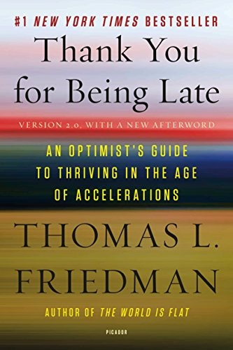 Thank You for Being Late: An Optimist's Guide to Thriving in the Age of Accelerations (Version 2.0, with a New Afterword) By Thomas L. Friedman - Paperback